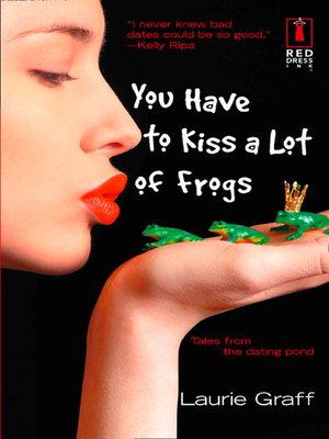 cover image of You Have To Kiss a Lot of Frogs